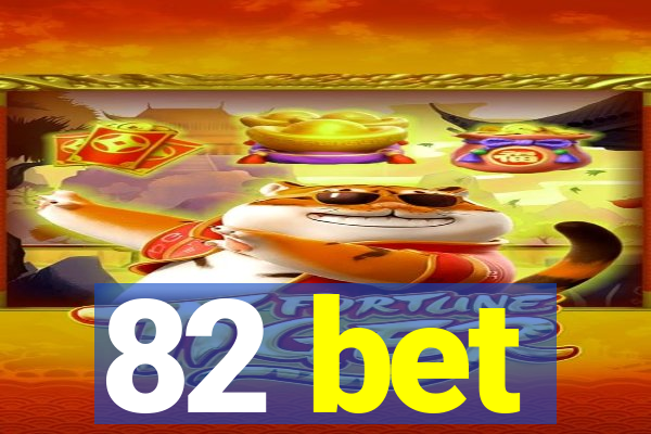 82 bet